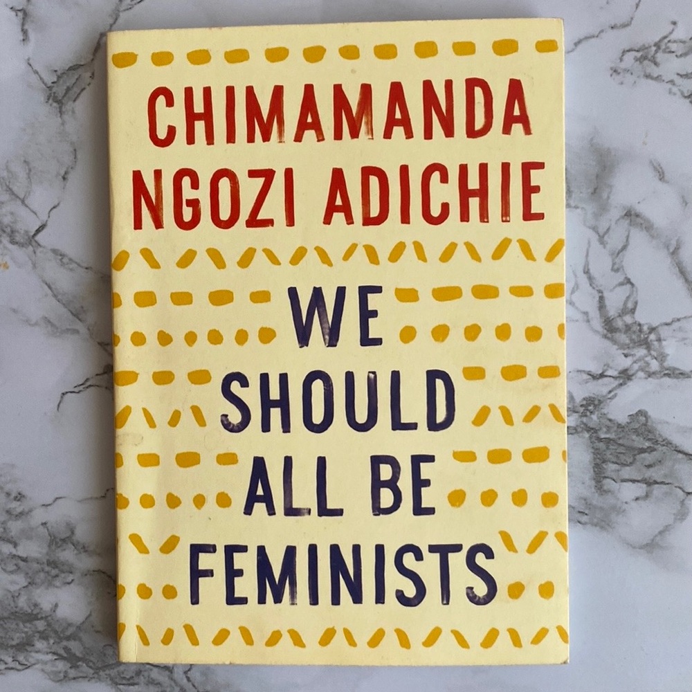 We Should All Be Feminists by Chimamanda Ngozi Adichie
